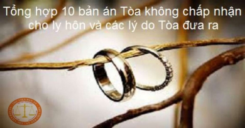 Tổng hợp 10 bản án Tòa không chấp nhận cho ly hôn và các lý do Tòa đưa ra